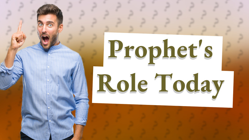 Prophet's Role Today