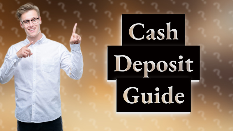 Cash Deposit Guide