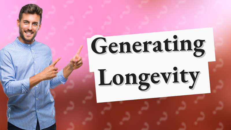 Generating Longevity
