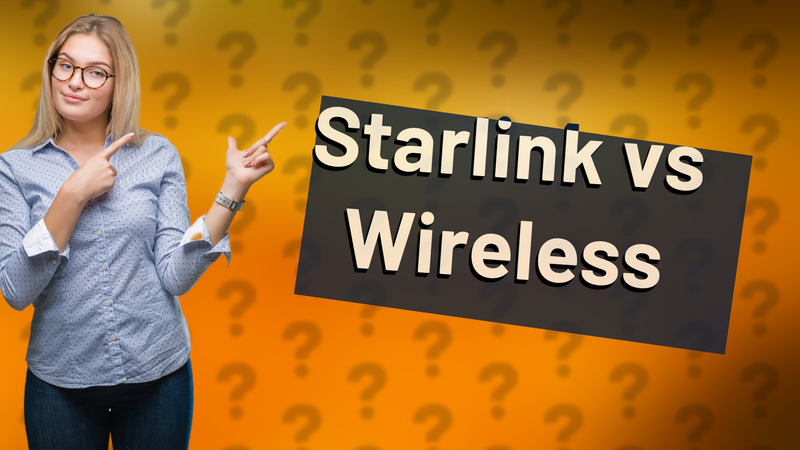 Starlink vs Wireless