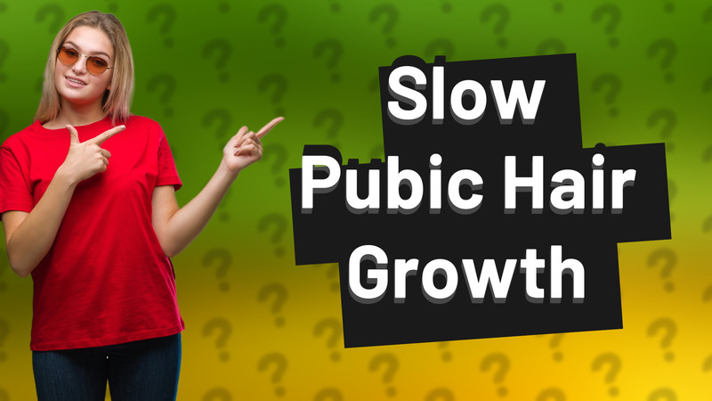 Slow Pubic Hair Growth