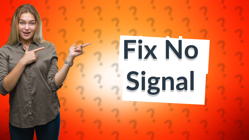 Fix No Signal