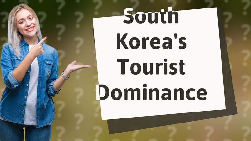 South Korea's Tourist Dominance
