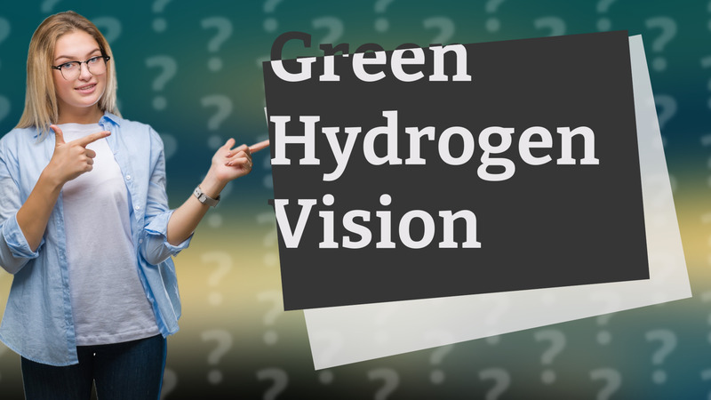 Green Hydrogen Vision