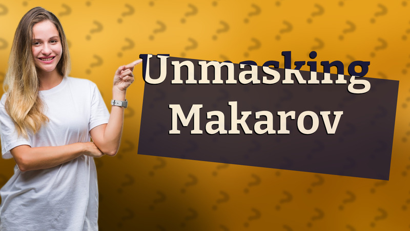 Unmasking Makarov
