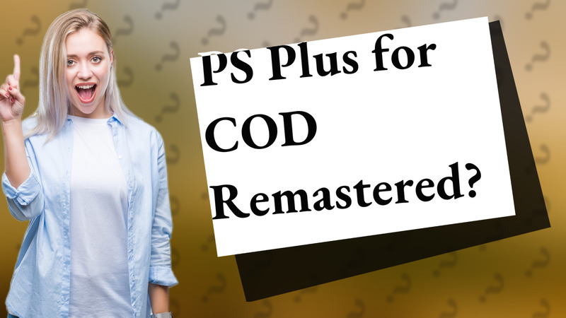 PS Plus for COD Remastered?