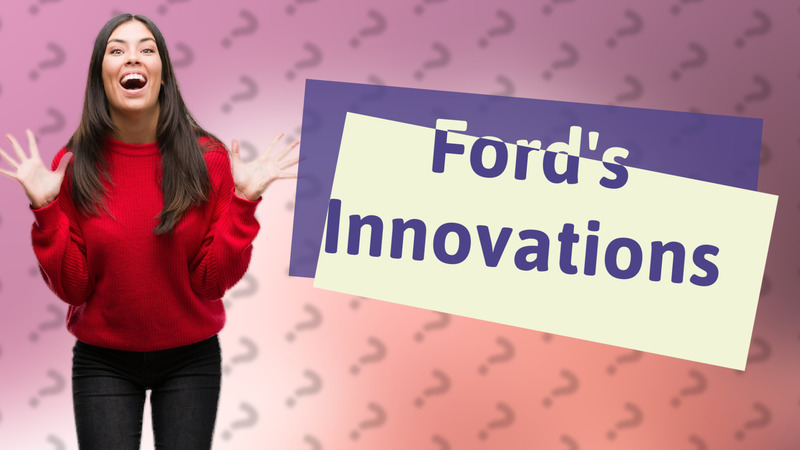 Ford's Innovations