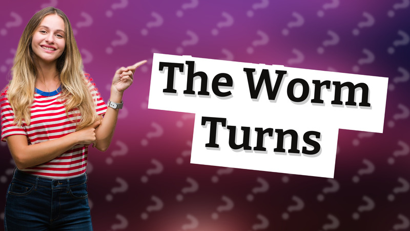 The Worm Turns