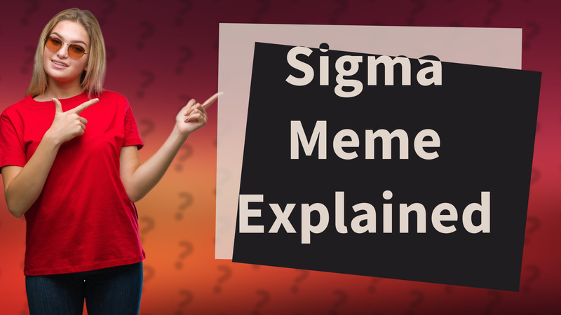 Sigma Meme Explained