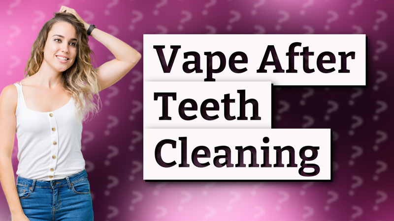 Vape After Teeth Cleaning