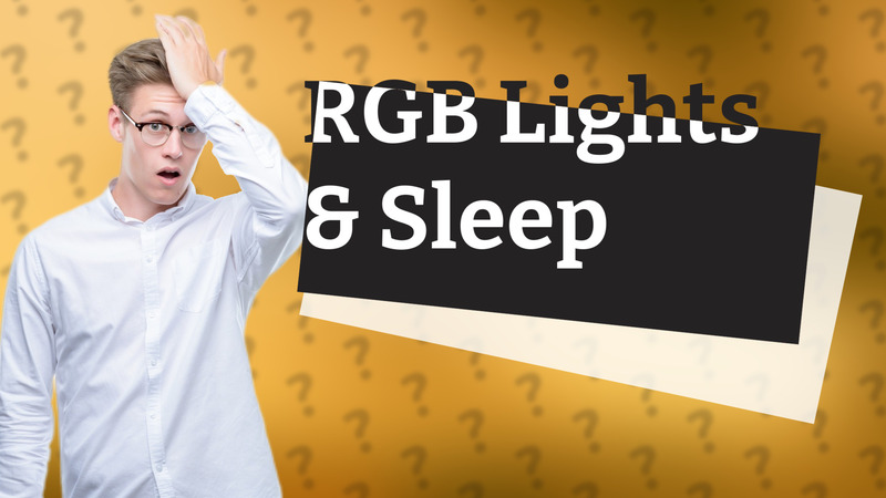 RGB Lights & Sleep