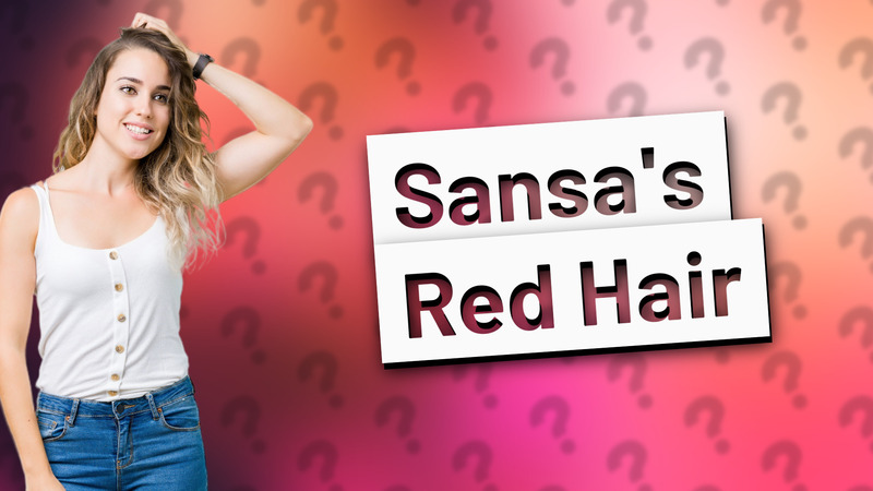 Sansa's Red Hair