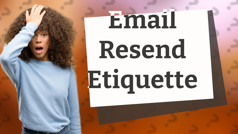 Email Resend Etiquette