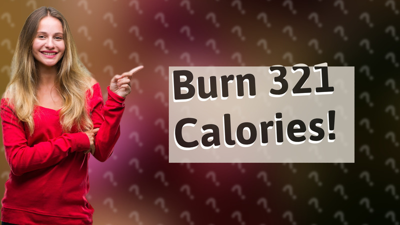 Burn 321 Calories!