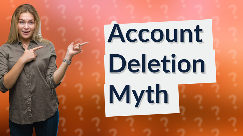 Account Deletion Myth