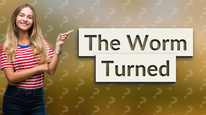 The Worm Turned
