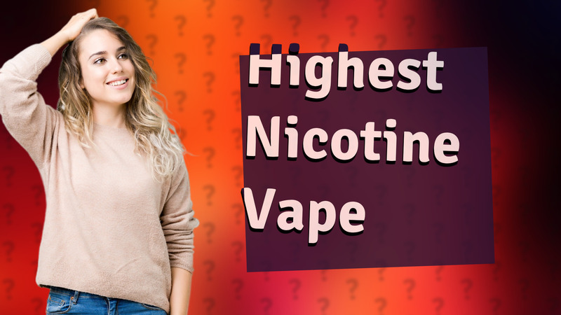 Highest Nicotine Vape