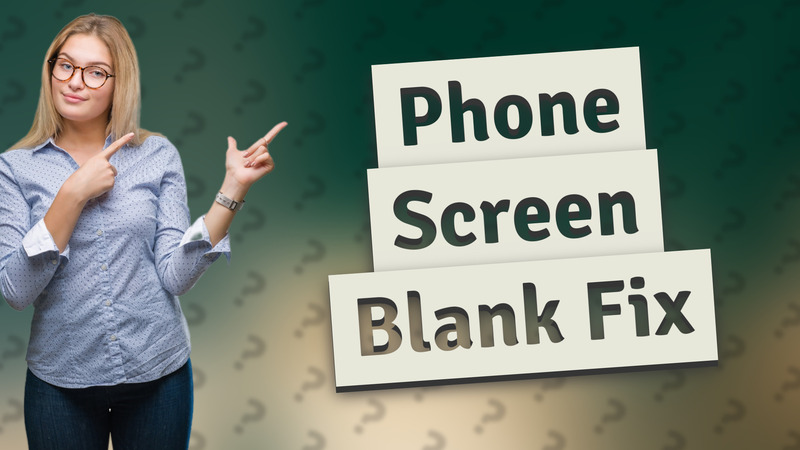 Phone Screen Blank Fix