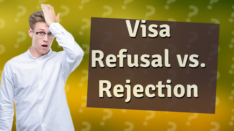 Visa Refusal vs. Rejection