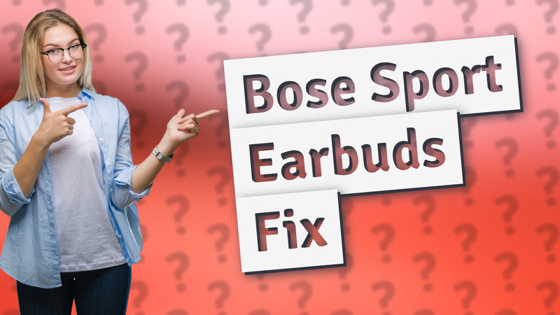 Bose Sport Earbuds Fix