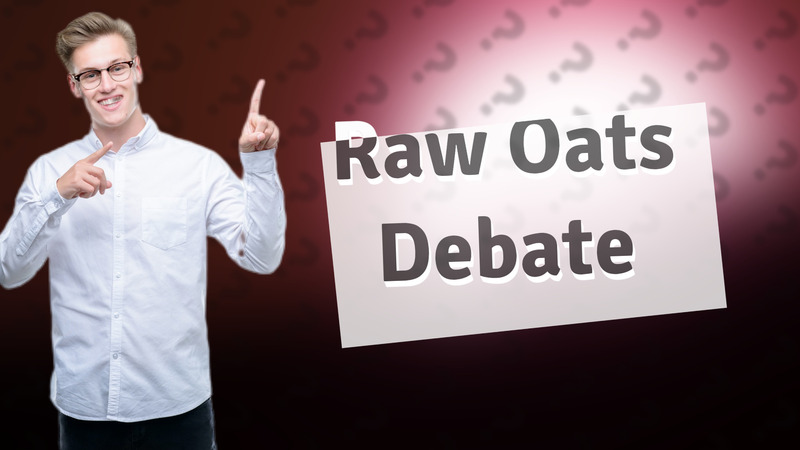 Raw Oats Debate