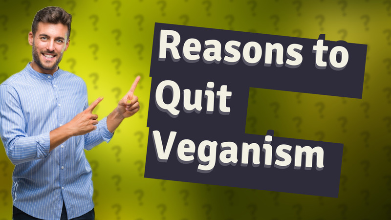 Reasons to Quit Veganism