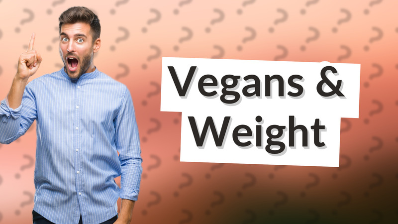 Vegans & Weight