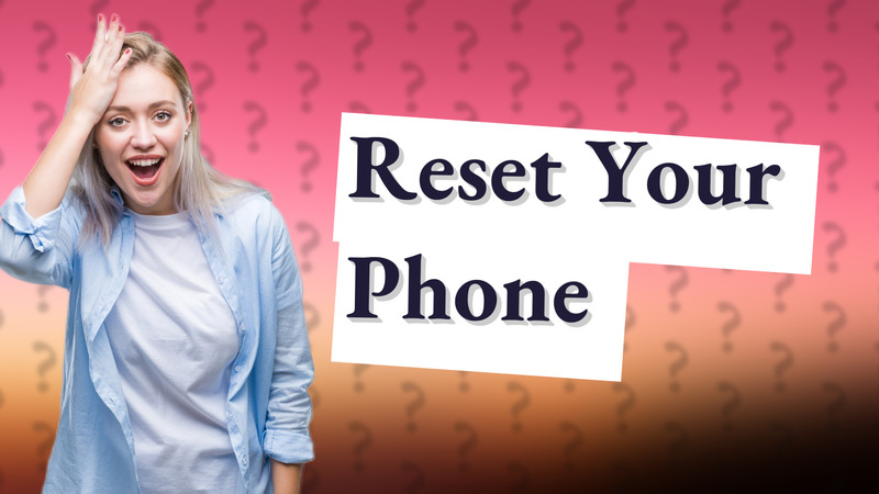 Reset Your Phone