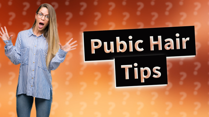 Pubic Hair Tips