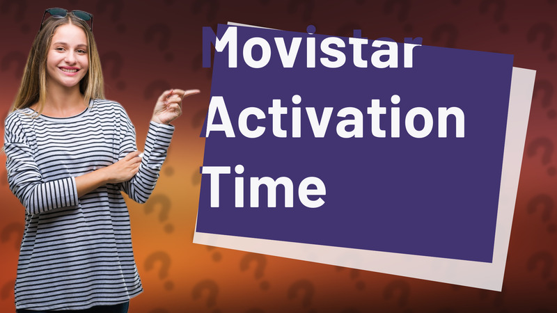 Movistar Activation Time
