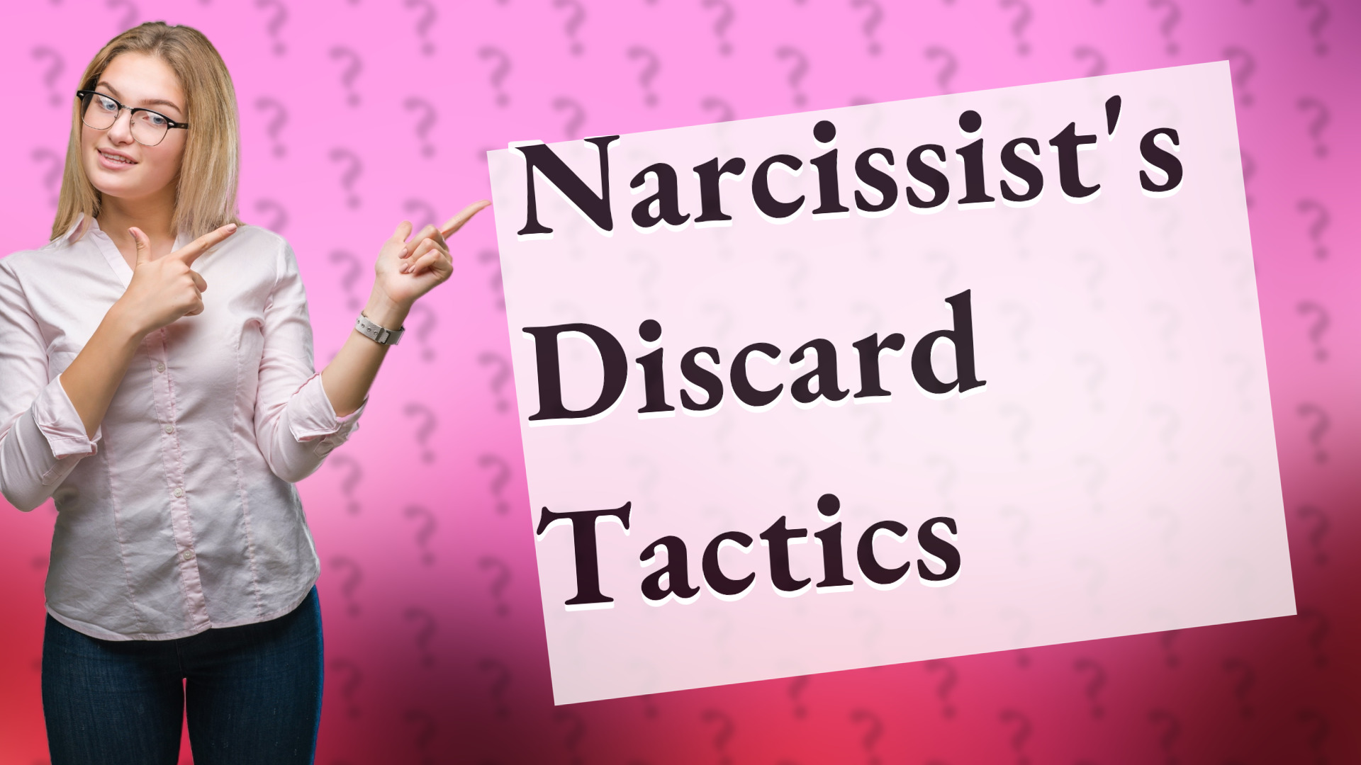 Narcissist's Discard Tactics