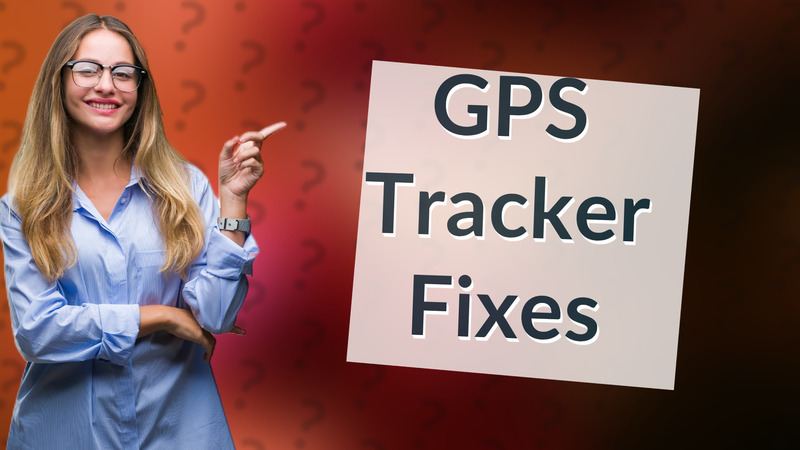 GPS Tracker Fixes