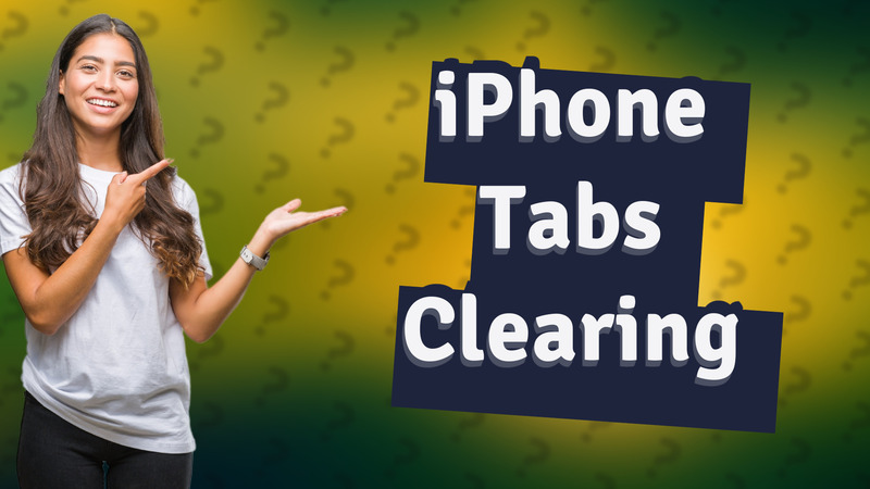 iPhone Tabs Clearing