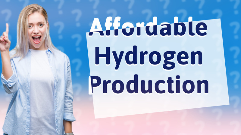 Affordable Hydrogen Production