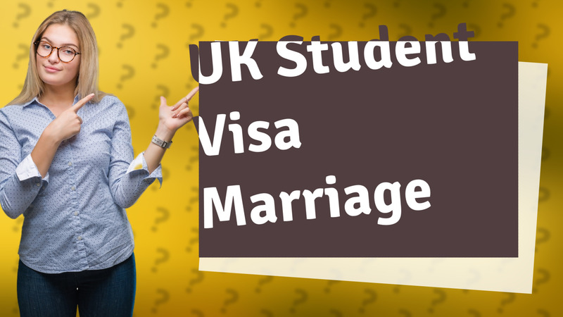 UK Student Visa Marriage