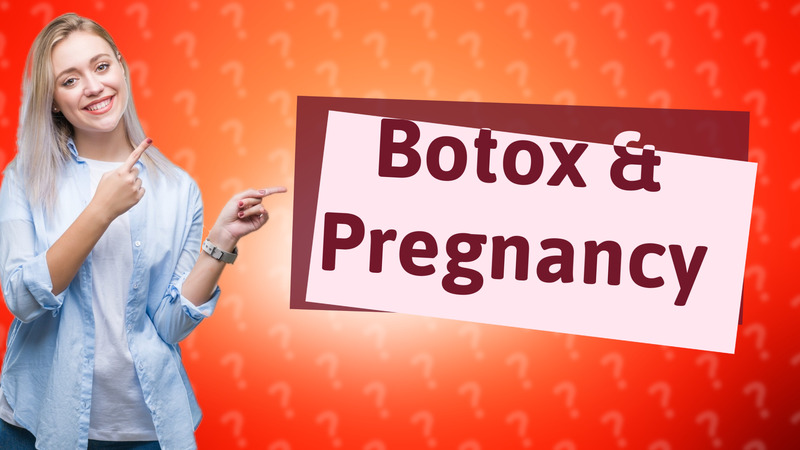 Botox & Pregnancy