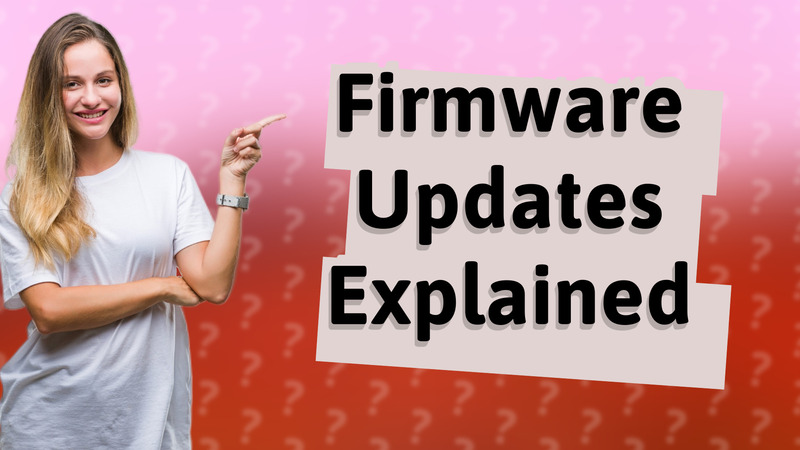 Firmware Updates Explained