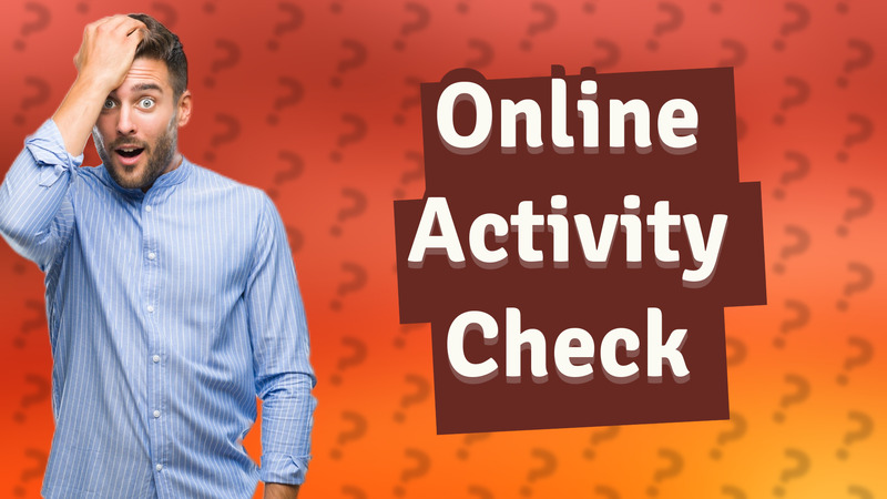 Online Activity Check