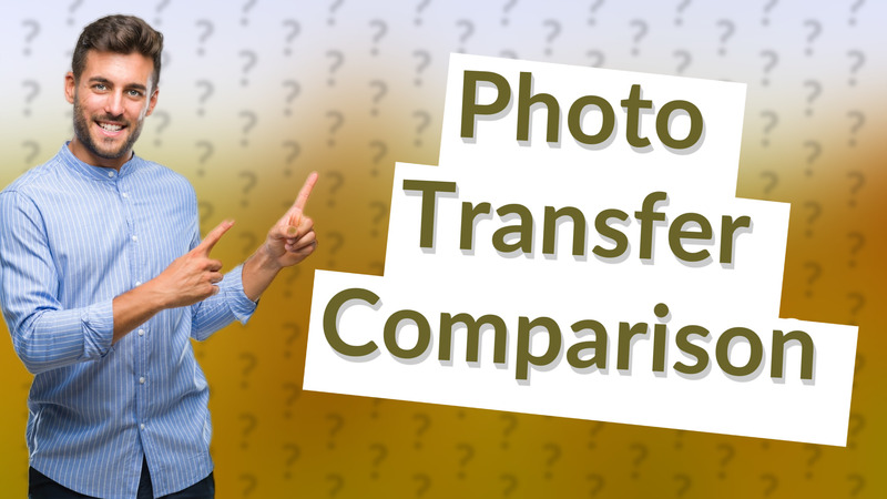 Photo Transfer Comparison