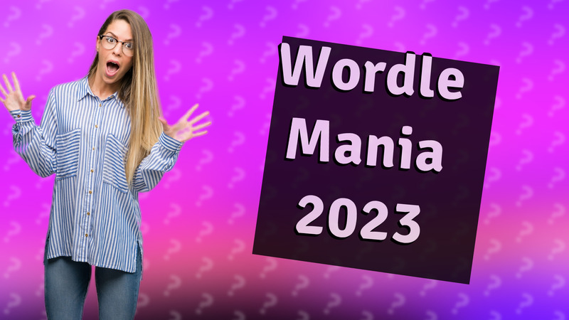 Wordle Mania 2023
