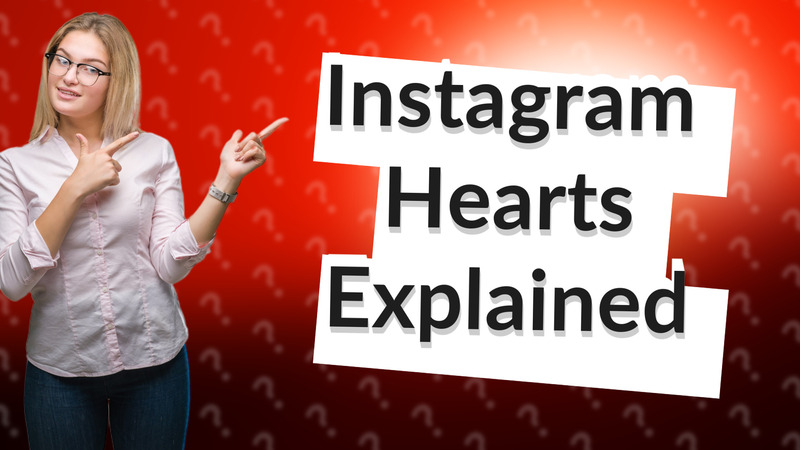 Instagram Hearts Explained