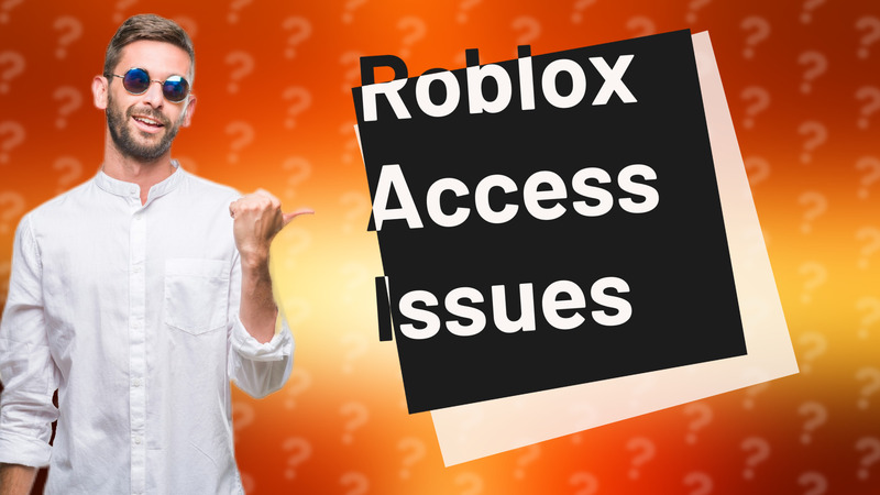 Roblox Access Issues