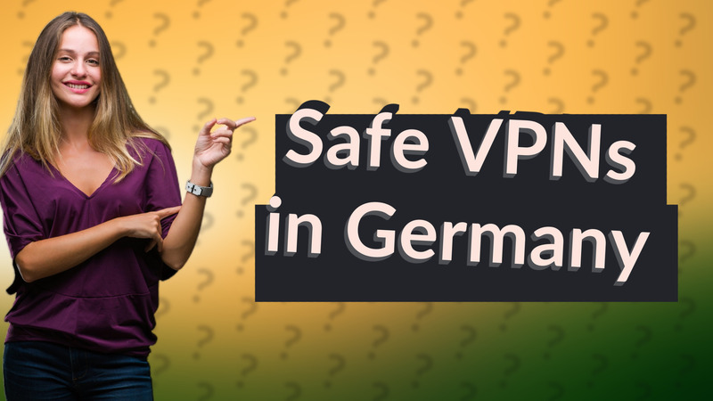 Safe VPNs in Germany