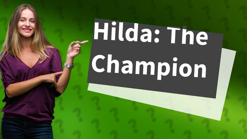 Hilda: The Champion