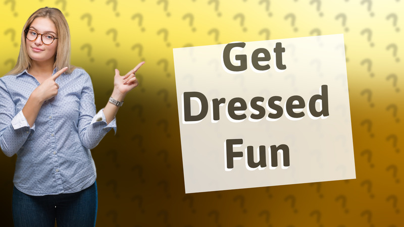 Get Dressed Fun