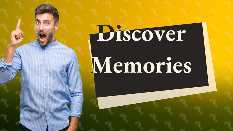Discover Memories