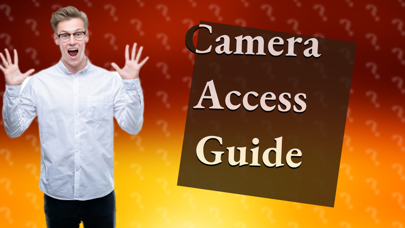 Camera Access Guide