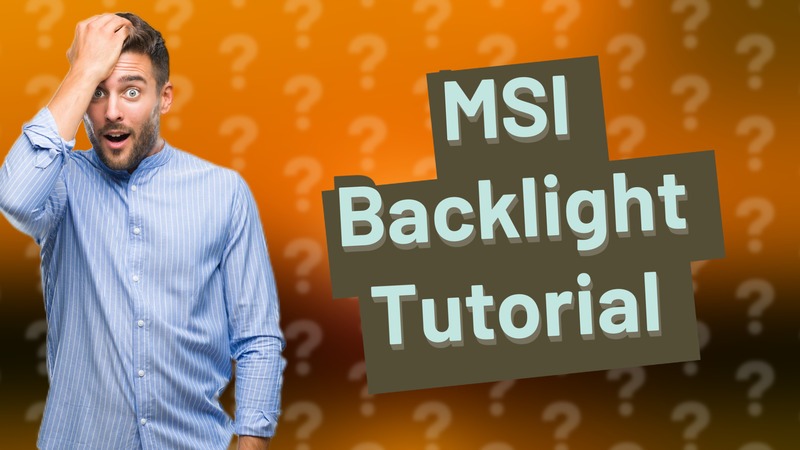 MSI Backlight Tutorial
