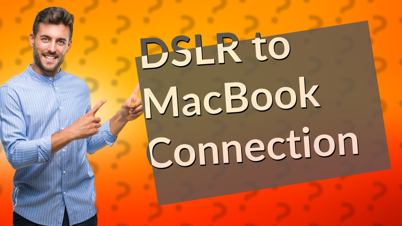 DSLR to MacBook Connection