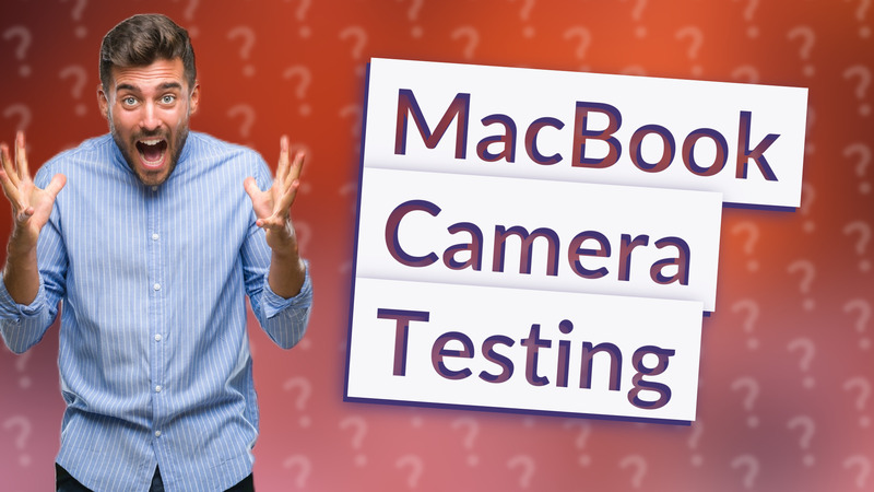 MacBook Camera Testing